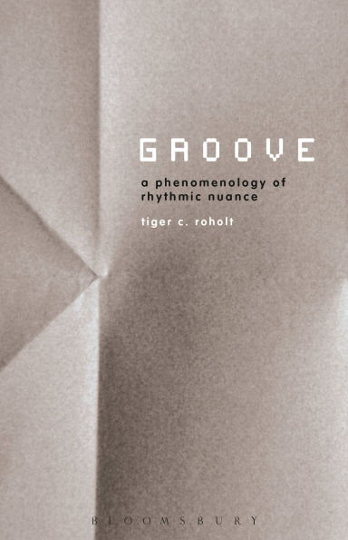 Groove: a Phenomenology of Rhythmic Nuance