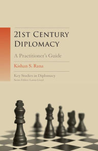 Title: 21st-Century Diplomacy: A Practitioner's Guide / Edition 1, Author: Kishan S. Rana