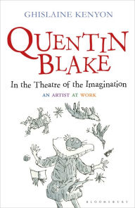 Title: Quentin Blake: In the Theatre of the Imagination: An Artist at Work, Author: Ghislaine Kenyon