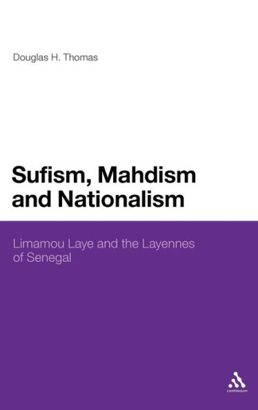 Sufism, Mahdism and Nationalism: Limamou Laye and the Layennes of Senegal