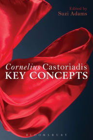 Title: Cornelius Castoriadis: Key Concepts, Author: Suzi Adams