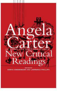 Title: Angela Carter: New Critical Readings, Author: Sonya Andermahr