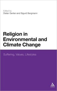 Title: Religion in Environmental and Climate Change: Suffering, Values, Lifestyles, Author: Dieter Gerten