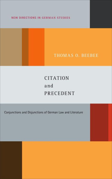 Citation and Precedent: Conjunctions and Disjunctions of German Law and Literature