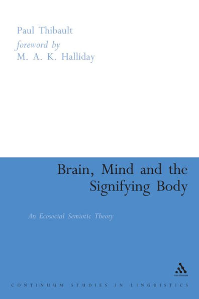Brain, Mind and the Signifying Body: An Ecosocial Semiotic Theory