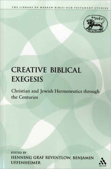 Creative Biblical Exegesis: Christian and Jewish Hermeneutics through the Centuries