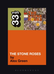 Title: The Stone Roses' The Stone Roses, Author: Alex Green