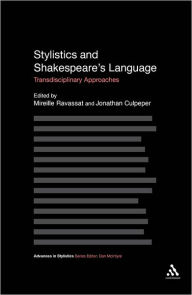 Title: Stylistics and Shakespeare's Language: Transdisciplinary Approaches, Author: Mireille Ravassat