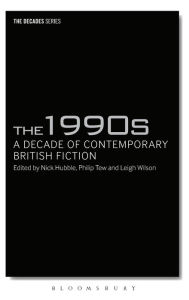 Title: The 1990s: A Decade of Contemporary British Fiction, Author: Leigh Wilson