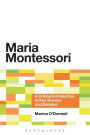 Maria Montessori: A Critical Introduction to Key Themes and Debates