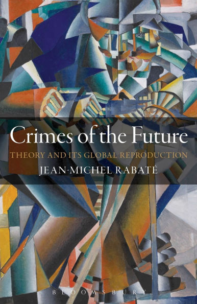 Crimes of the Future: Theory and its Global Reproduction