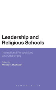 Title: Leadership and Religious Schools: International Perspectives and Challenges, Author: Michael T. Buchanan