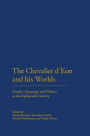 The Chevalier d'Eon and his Worlds: Gender, Espionage and Politics in the Eighteenth Century