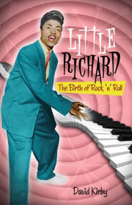 Title: Little Richard: The Birth of Rock 'n' Roll, Author: David Kirby