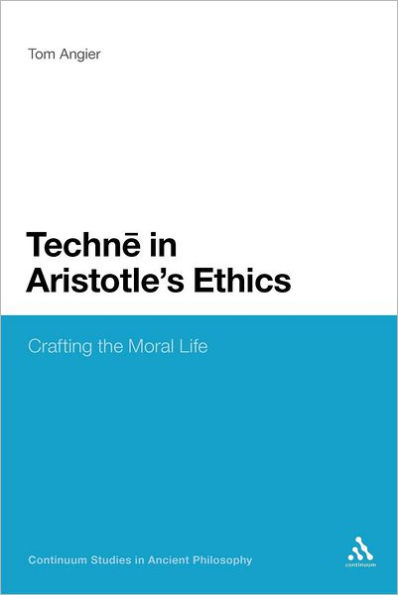 Techne Aristotle's Ethics: Crafting the Moral Life