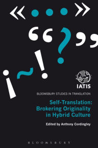 Title: Self-Translation: Brokering Originality in Hybrid Culture, Author: Anthony Cordingley