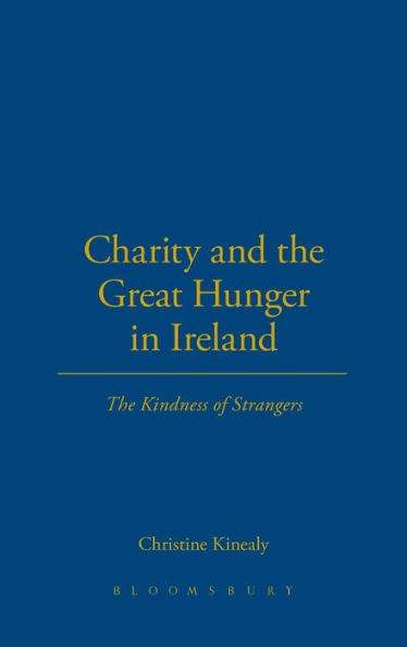 Charity and the Great Hunger in Ireland: The Kindness of Strangers