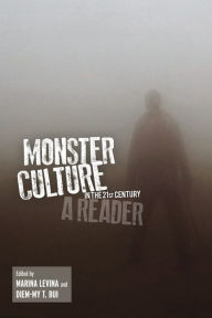 Title: Monster Culture in the 21st Century: A Reader / Edition 1, Author: Marina Levina