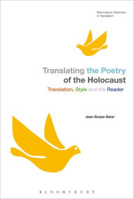 Title: Translating the Poetry of the Holocaust: Translation, Style and the Reader, Author: Jean Boase-Beier