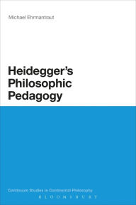 Title: Heidegger's Philosophic Pedagogy, Author: Michael Ehrmantraut