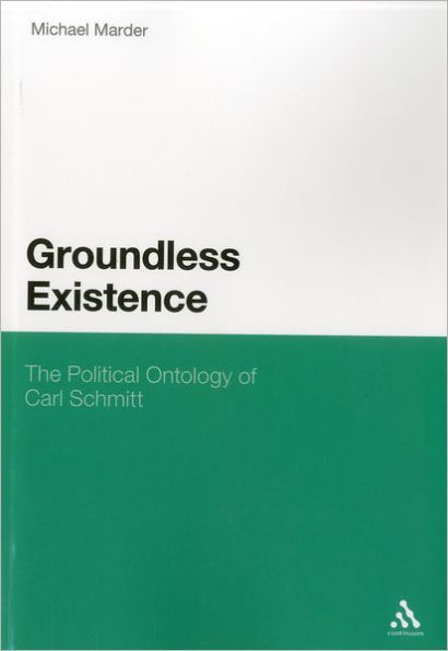 Groundless Existence: The Political Ontology of Carl Schmitt