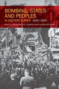 Title: Bombing, States and Peoples in Western Europe 1940-1945, Author: Claudia Baldoli