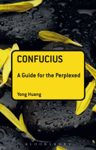 Title: Confucius: A Guide for the Perplexed, Author: Yong Huang