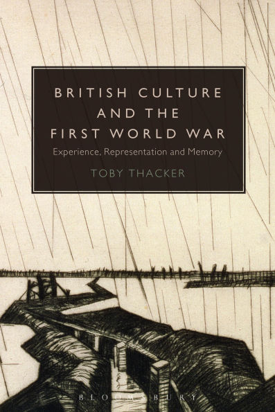 British Culture and the First World War: Experience, Representation Memory