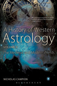 Title: A History of Western Astrology Volume II: The Medieval and Modern Worlds, Author: Nicholas Campion