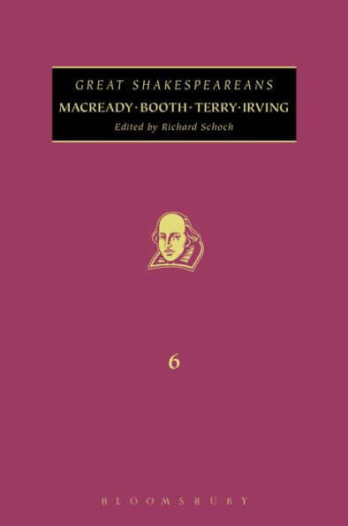 Macready, Booth, Terry, Irving: Great Shakespeareans: Volume VI