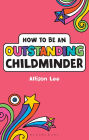 How to be an Outstanding Childminder