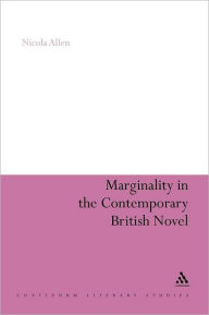 Title: Marginality in the Contemporary British Novel, Author: Nicola Allen