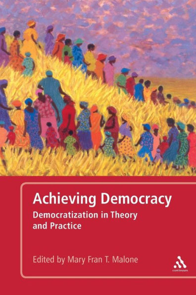 Achieving Democracy: Democratization in Theory and Practice / Edition 1