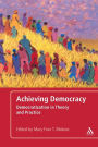 Achieving Democracy: Democratization in Theory and Practice / Edition 1