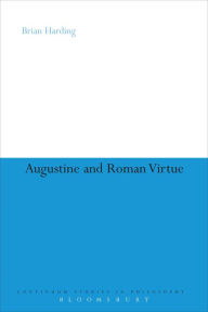 Title: Augustine and Roman Virtue, Author: Brian Harding