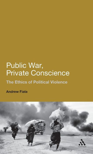 Public War, Private Conscience: The Ethics of Political Violence / Edition 1