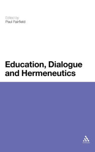 Title: Education, Dialogue and Hermeneutics, Author: Paul Fairfield