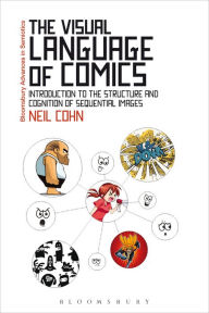 Title: The Visual Language of Comics: Introduction to the Structure and Cognition of Sequential Images., Author: Neil Cohn