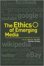 The Ethics of Emerging Media: Information, Social Norms, and New Media Technology