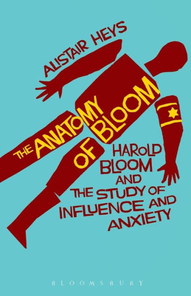 the Anatomy of Bloom: Harold Bloom and Study Influence Anxiety