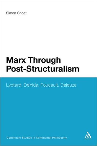 Marx Through Post-Structuralism: Lyotard, Derrida, Foucault, Deleuze