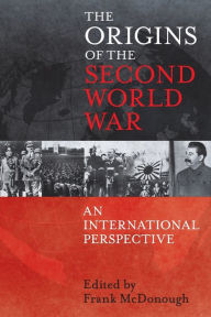 Title: The Origins of the Second World War: An International Perspective / Edition 1, Author: Frank McDonough