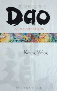 Title: Reading the Dao: A Thematic Inquiry, Author: Keping Wang