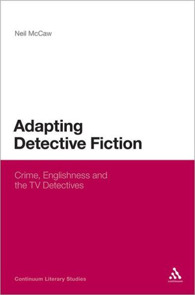 Adapting Detective Fiction: Crime, Englishness and the TV Detectives / Edition 1