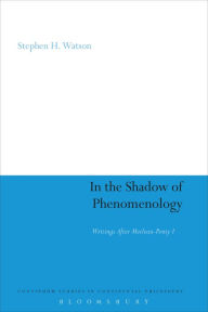 Title: In the Shadow of Phenomenology: Writings After Merleau-Ponty I, Author: Stephen H. Watson