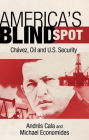 America's Blind Spot: Chavez, Oil, and U.S. Security
