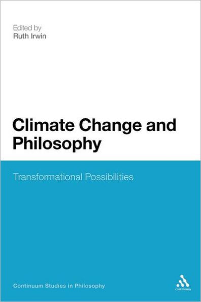 Climate Change and Philosophy: Transformational Possibilities / Edition 1