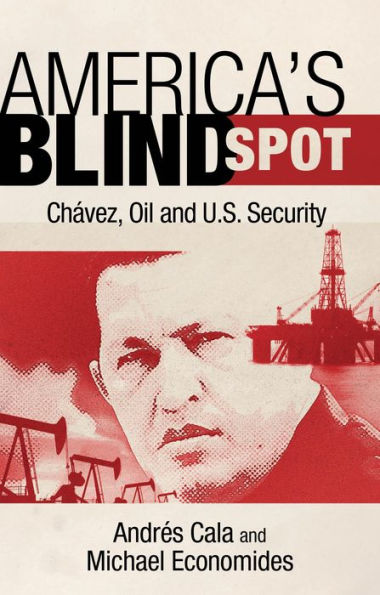 America's Blind Spot: Chavez, Oil, and U.S. Security