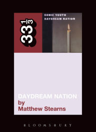 Title: Sonic Youth's Daydream Nation, Author: Matthew Stearns