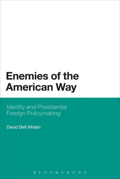 Enemies of the American Way: Identity and Presidential Foreign Policymaking